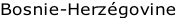 Bosnie-Herzégovine
