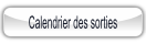 Calendrier des sorties.